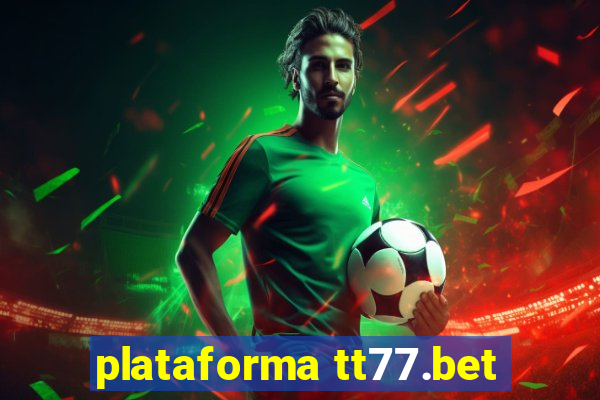 plataforma tt77.bet